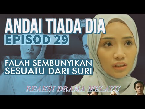 ANDAI TIADA DIA Episod 29, Falah sembunyikan sesuatu dari Suri. REAKSI DRAMA MELAYU