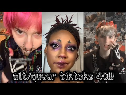 alt/queer tiktoks 40!!!