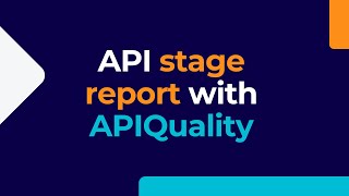 APIQuality Episodes: API Stage Report with APIQuality