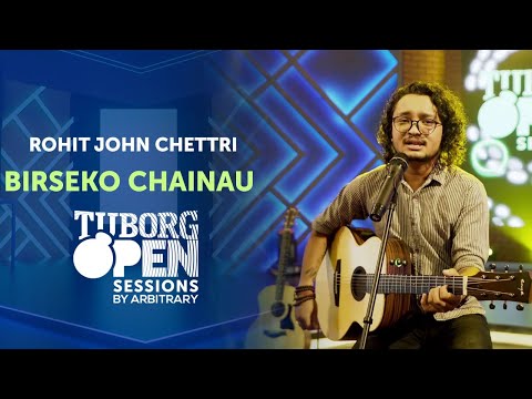 Birseko Chainau - Rohit John Chettri | Tuborg Open Sessions Season 2