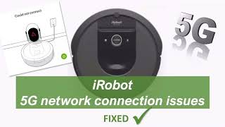 iRobot - 5G network connection issues - FIXED! Roomba / iRobot 5G Wifi - Roomba vacuum