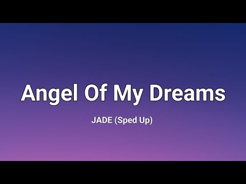 JADE - Angel Of My Dreams Sped Up/Lyrics