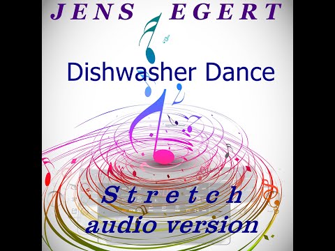 Dishwasher Dance S t r e t c h  audio version music for decelaration