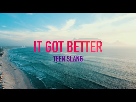 Teen Slang - It Got Better [Official Lyric Video]