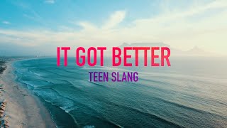 Teen Slang - It Got Better [Official Lyric Video]