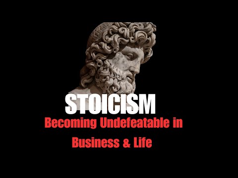 Stoicism Becoming Undefeatable in Business & Life