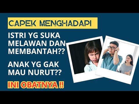 INI OBATNYA !! AMALAN AGAR PASANGAN DAN ANAK TIDAK SUKA MELAWAN DAN PENURUT