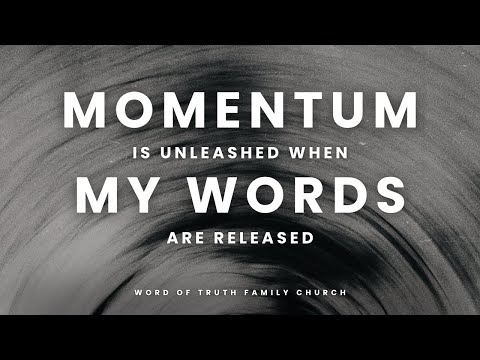 Momentum is Unleashed When My Words are Released