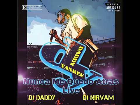 Dj Daddy Ft Dj Nirvam - Nunca Me Quedo Atras Live @djnirvamoficial