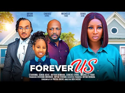 FOREVER US - SONIA UCHE, BRYAN OKWARA, MICHELLE FARO, CHUCKS CHYKE latest 2024 nigerian movies