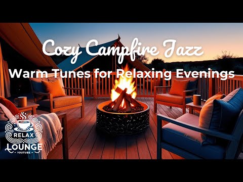 Cozy Campfire Jazz | Warm Tunes for Relaxing Evenings　　リラックスジャズBGM