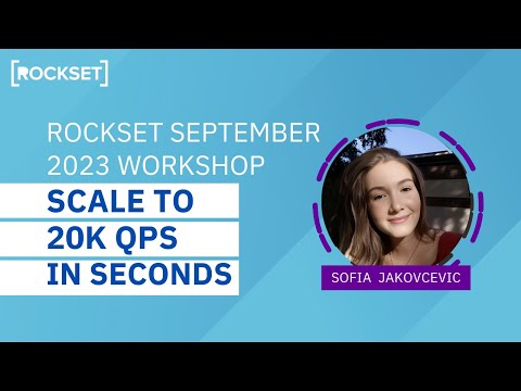 Rockset September 2023 Workshop - Scale to 20K QPS in Seconds