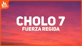 Fuerza Regida, Luis R Conriquez – CHOLO 7 [Letra]