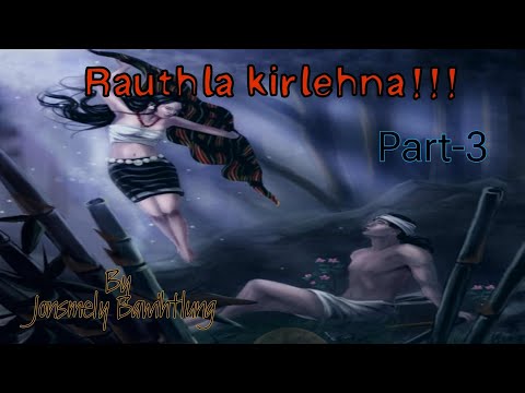 Rauthla kirlehna!!! | Phubak lakna | Ziaktu : Jonesmely Bawihtlung | Part-3