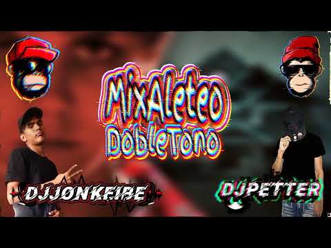 MIX 🔊ALETEO👹 DOBLE TONO🔥 (DJPETTER X DJJONKEIBER)