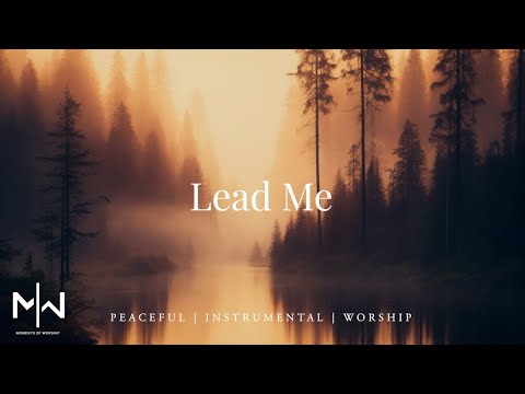 Lead Me | Soaking Worship Music Into Heavenly Sounds // Instrumental Soaking Worship