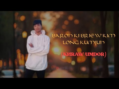 BAROH KI BRIEW KIM LONG KUMJUH ( @KhrawUmdor) RELEASING SOON