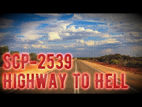 SCP-2539 - Highway to Hell - Euclid [The SCP Foundation]