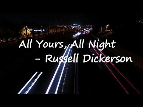 Russell Dickerson - All Yours, All Night Lyrics