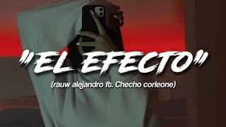 El efecto-rauw Alejandro ft.checho corleone (letra)