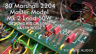 '80 Marshall 2204 Master Model Mk 2 Lead 50W | Getting Rid of Some Nasty Noise