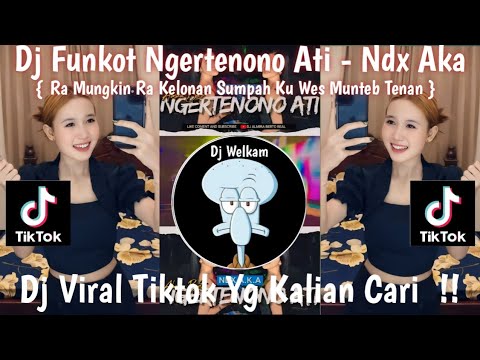 DJ FUNKOT NGERTENONO ATI - NDX AKA | DJ FUNKOT RA MUNGKIN RA KELONAN | DJ VIRAL TIK TOK 2025 FYP !!