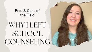 Why I Left School Counseling: Pros and Cons of the Field