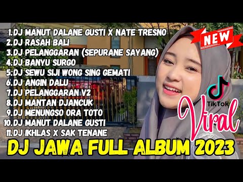 DJ JAWA TERBARU 2023 - DJ MANUT DALANE GUSTI X NATE TRESNO X DJ PELANGGARAN DJ FULL ALBUM SLOW BEAT