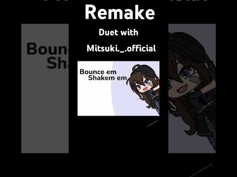 Duet with @Mitsuki._.officiall NOT MY IDEA  #remix