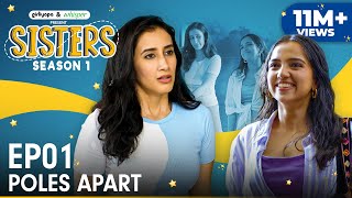 Sisters Season 1 | E01 - Poles Apart ft. Ahsaas Channa & Namita Dubey | Girliyapa