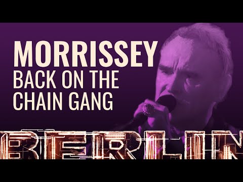 Morrissey - Back On The Chain Gang [BERLIN LIVE]