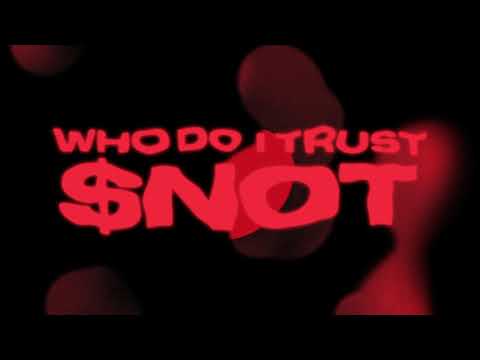 $NOT - Who Do I Trust [Official Audio]