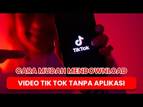 CARA MUDAH MENDOWNLOAD VIDEO TIK TOK TANPA APLIKASI