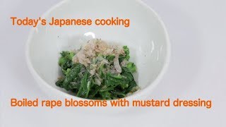 Japanese cooking  “Nanohana-no-Karashiae”， “Boiled rape blossoms with mustard dressing”