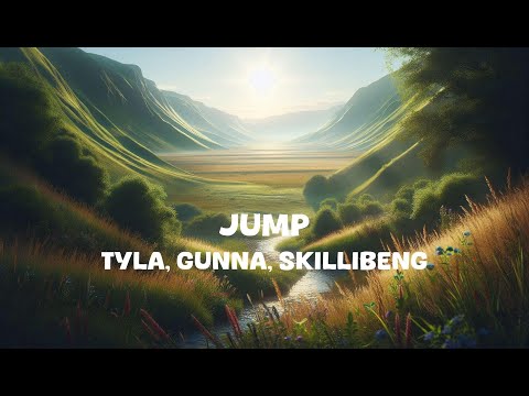 Tyla, Gunna, Skillibeng - Jump (Lyrics)