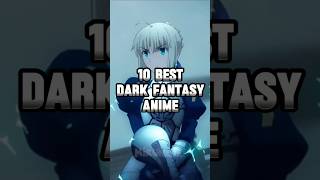 10 Best Dark Fantasy Anime #anime #top10 #dark #fantasy #fate #saber #berserk #shortsviral #shorts