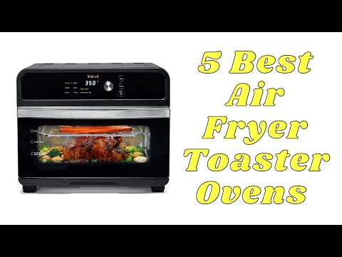 Top 5 Best Air Fryer Toaster Ovens Of 2023 | Best 5 Air Fryer Toaster Ovens