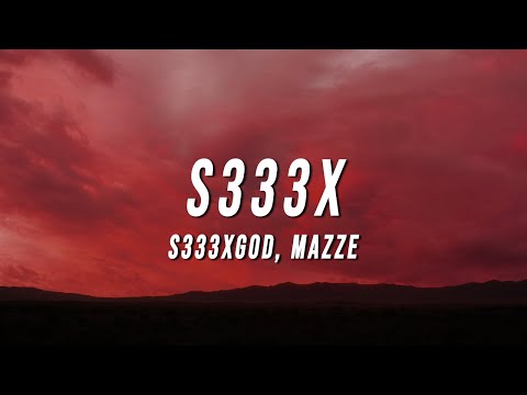 S333XGOD - S333X (Lyrics) ft. Mazze