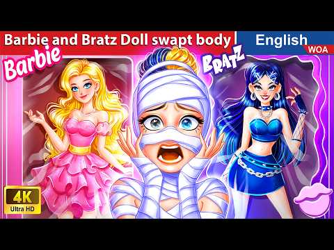 Barbie and Bratz Doll swapt body 💫💞 English Storytime🌛 Fairy Tales in English @WOAFairyTalesEnglish