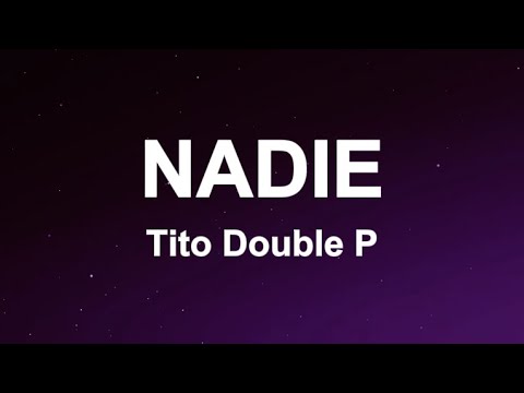 Tito Double P - Nadie (Letra/Lyrics)