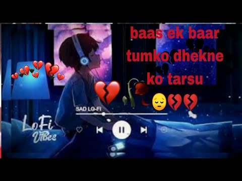 New lofi song 2023 || Sad lo-fi songs bas ek baar tumko dekhne ko || 😔💔💔🥀😭