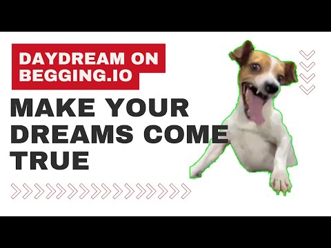 Daydream on Begging.io – Make Your Dreams Come True