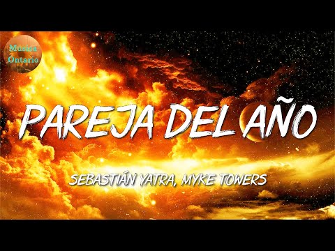 ♩ Sebastián Yatra, Myke Towers - Pareja del Año | Ozuna, Bad Bunny, Anuel AA (Letra\Lyrics)