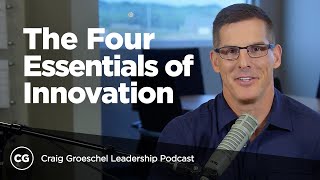 The Four Essentials of Innovation - Craig Groeschel Leadership Podcast