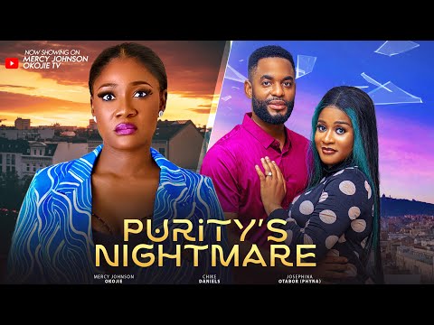 PURITY'S NIGHTMARE (D MOVIE) MERCY JOHNSON OKOJIE CHIKE DANIELS -2024 LATEST NIGERIA NOLLYWOOD MOVIE