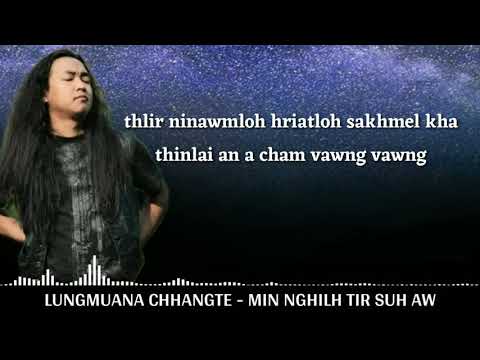 Lungmuana - Min nghilh tir suh aw (Lyrics)