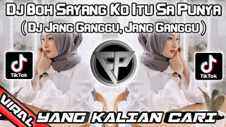 DJ BOH SAYANG KO ITU SA PUNYA🔊||DJ JANG GANGGU KO ITU SA PUNYA JANG GANGGU VIRAL TIKTOK 2024‼️