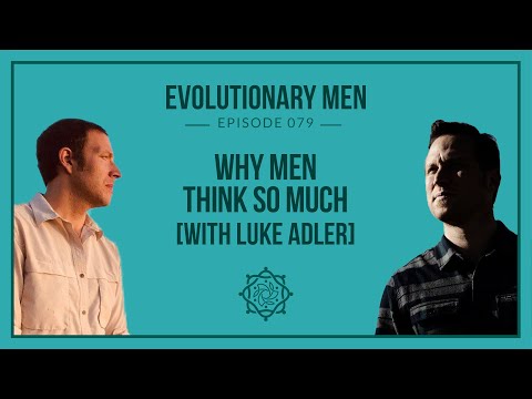 Why Men Think So Much (with Luke Adler)