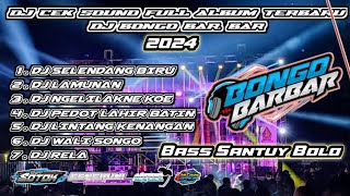 Dj Cek Sound Full Album Terbaru 2024 || Dj bongo bar bar