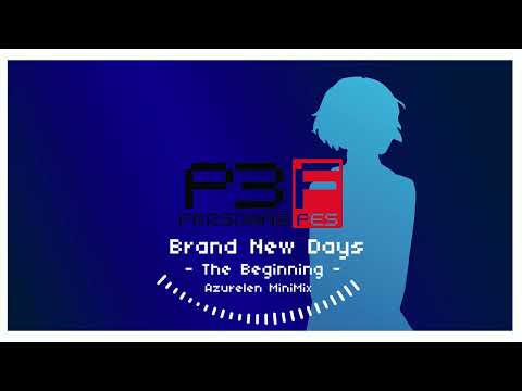 Persona 3 FES - Brand New Days - The Beginning - | Azurelen MiniMix